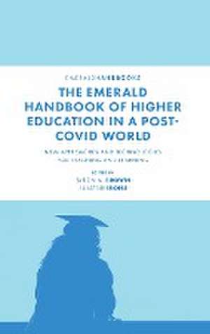 The Emerald Handbook of Higher Education in a Po – New Approaches and Technologies for Teaching and Learning de Byron A. Brown