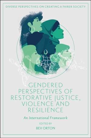 Gendered Perspectives of Restorative Justice, Vi – An International Framework de Bev Orton