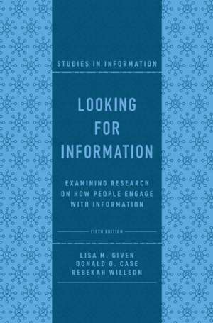 Looking for Information – Examining Research on How People Engage with Information de Lisa M. Given