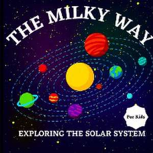 The Milky Way Book for Kids (Exploring The Solar System) de Russ West