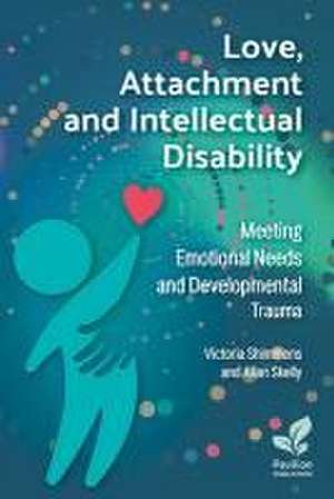 Love, Attachment and Intellectual Disability de Allan Skelly