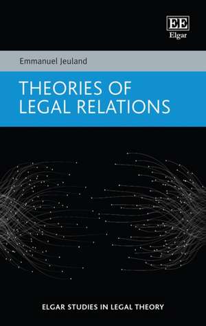 Theories of Legal Relations de Emmanuel Jeuland