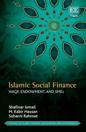 Islamic Social Finance – Waqf, Endowment, and SMEs de Shafinar Ismail