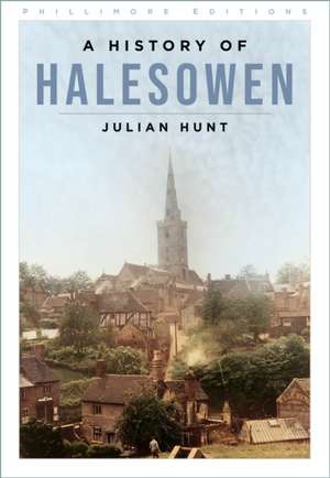 A History of Halesowen de Julian Hunt