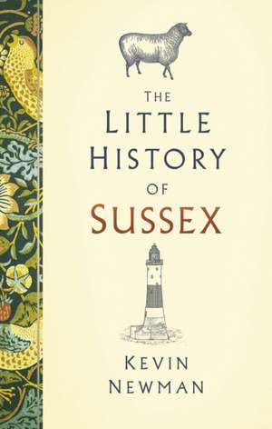 The Little History of Sussex de Kevin Newman