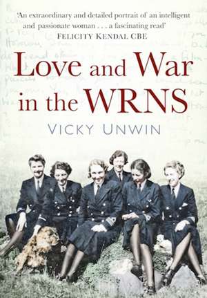 Love and War in the WRNS de Vicky Unwin