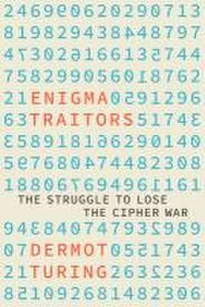 Enigma Traitors de Dermot Turing