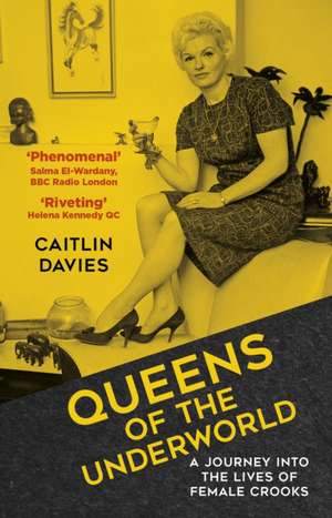 Queens of the Underworld de Caitlin Davies