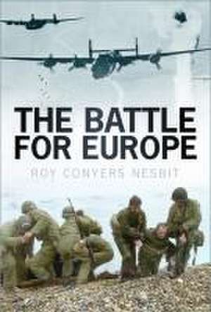 The Battle for Europe de Roy Conyers Nesbit