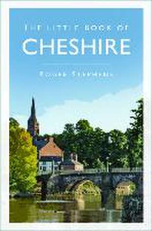 The Little Book of Cheshire de Roger Stephens