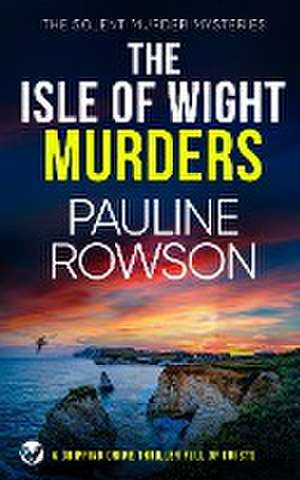 ISLE OF WIGHT MURDERS a gripping crime thriller full of twists de Pauline Rowson