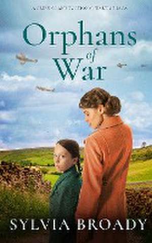 ORPHANS OF WAR a gripping and emotional wartime saga de Sylvia Broady