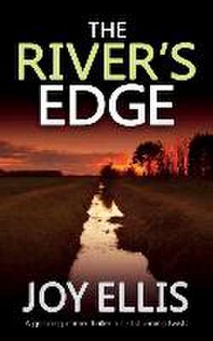 THE RIVER'S EDGE a gripping crime thriller full of twists de Joy Ellis