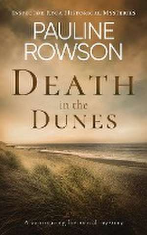 DEATH IN THE DUNES a captivating historical mystery de Pauline Rowson