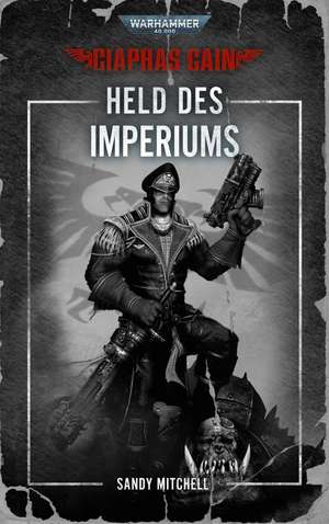 Warhammer 40.000 - Held des Imperiums de Sandy Mitchell