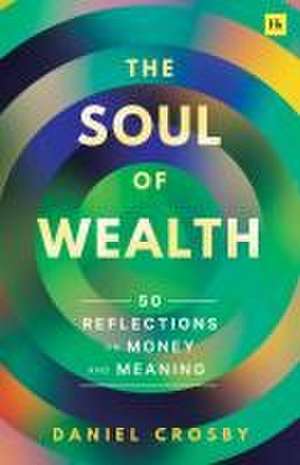 The Soul of Wealth de Daniel Crosby