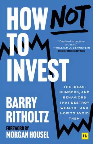 How Not to Invest de Barry Ritzholtz