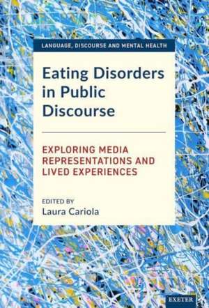 Eating Disorders in Public Discourse de Laura A. Cariola