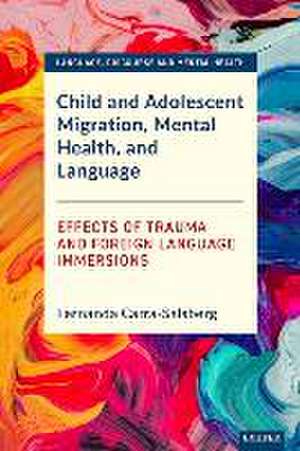 Child and Adolescent Migration, Mental Health, and Language de Fernanda Carra-Salsberg