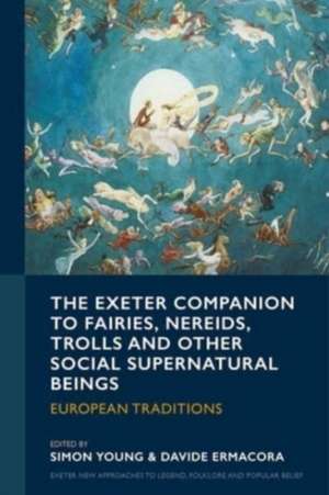 The Exeter Companion to Fairies, Nereids, Trolls and other Social Supernatural Beings de Simon Young