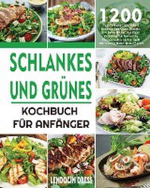 Dress, L: Schlankes und Grünes Kochbuch für Anfänger