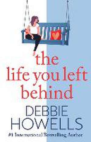 The Life You Left Behind de Debbie Howells