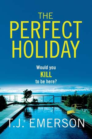 The Perfect Holiday de T J Emerson