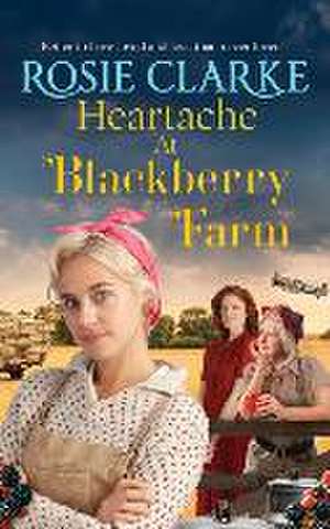 Heartache at Blackberry Farm de Rosie Clarke