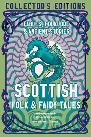 Scottish Folk & Fairy Tales: Fables, Folklore & Ancient Stories de Dr. Sarah Dunnigan