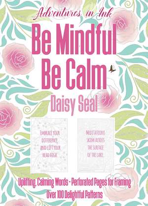 Adventures in Ink, Be Mindful Be Calm: Large Format de Daisy Seal