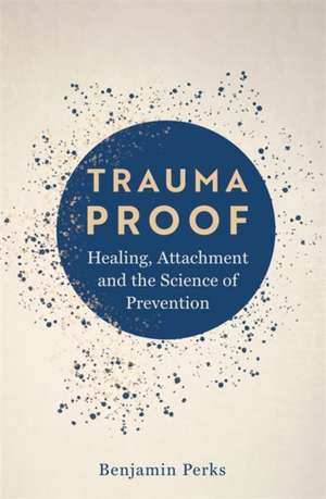 Perks, B: Trauma Proof de Benjamin Perks