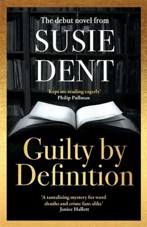 Dent, S: Guilty by Definition