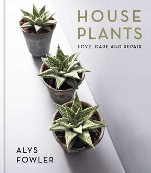 House Plants de Alys Fowler