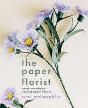 The Paper Florist de Suzi Mclaughlin