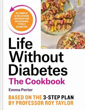 The Life Without Diabetes Cookbook de Emma Porter