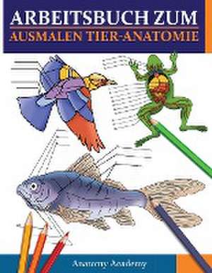 Academy, A: Arbeitsbuch Zum Ausmalen Tier-Anatomie