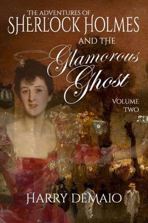 The Adventures of Sherlock Holmes and The Glamorous Ghost - Book 2 de Harry Demaio