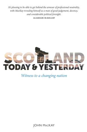 Scotland Today & Yesterday de John Mackay