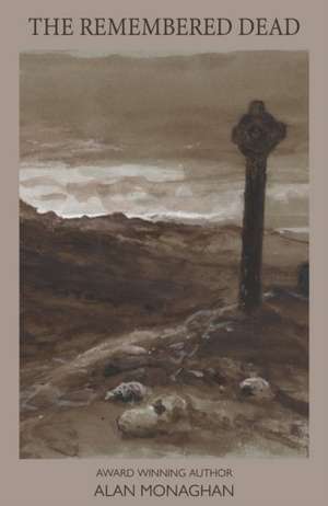 The Remembered Dead de Alan Monaghan