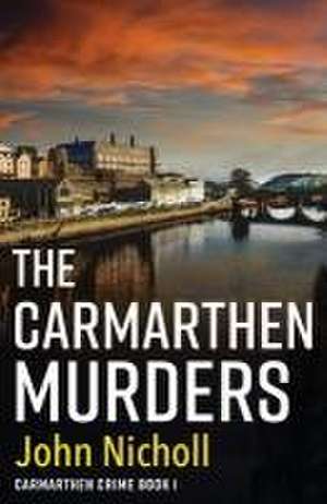 The Carmarthen Murders de John Nicholl