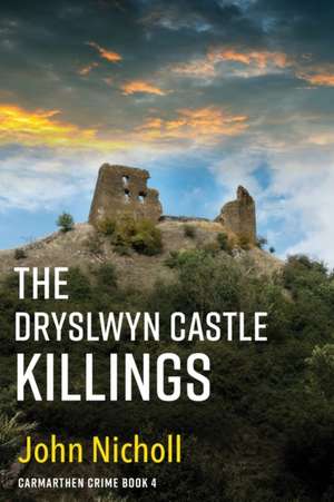 The Dryslwyn Castle Killings de John Nicholl