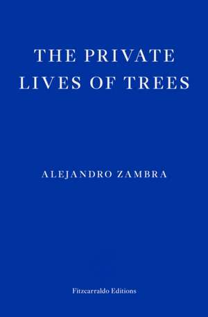 The Private Lives of Trees de Alejandro Zambra