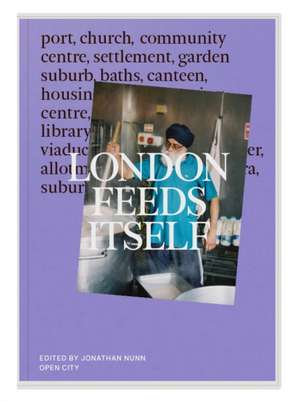 London Feeds Itself de Jonathan Nunn