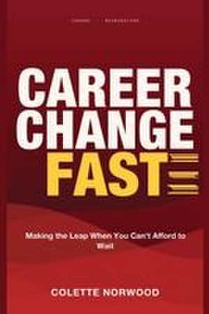Career Change Fast de Colette Norwood
