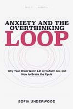 Anxiety and the Overthinking Loop de Sofia Underwood