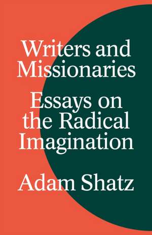 Writers and Missionaries de Adam Shatz