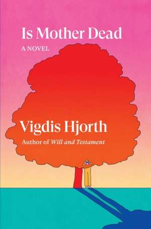 Is Mother Dead de Vigdis Hjorth