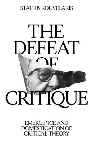 The Defeat of Critique de Stathis Kouvelakis