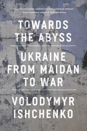 Towards the Abyss de Volodymyr Ishchenko