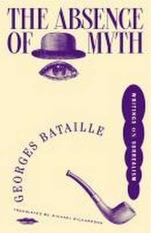 The Absence of Myth de Georges Bataille